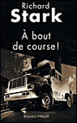 A bout de course&nbsp;-&nbsp;Richard Stark