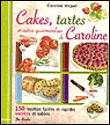Cakes, tartes et autres gourmandises de Caroline&nbsp;-&nbsp;Caroline Miquel