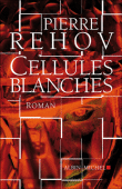 Cellules blanches&nbsp;-&nbsp;Pierre Rehov