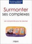 Surmonter ses complexes, les comprendre et les assumer&nbsp;-&nbsp;Bénédicte Nadaud, Karine Zagaroli