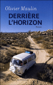 Derrière l'horizon&nbsp;-&nbsp;Olivier Maulin