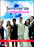 Femmes de footballeurs&nbsp;-&nbsp;Coffret intégral de la Saison 3