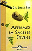 Affirmez la sagesse divine&nbsp;-&nbsp;Emmet Fox