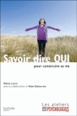 Savoir dire oui pour construire sa vie&nbsp;-&nbsp;Alexie Lorca, Alain Delourme
