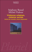 Violences urbaines, violence sociale&nbsp;-&nbsp;Stéphane Beaud, Michel Pialoux