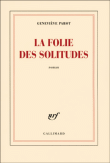 La folie des solitudes&nbsp;-&nbsp;Geneviève Parot