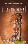 Tous malades !&nbsp;-&nbsp;Neil Gaiman, Stephen Jones