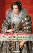 Pour mon fils, pour mon roi&nbsp;-&nbsp;Philippe Alexandre, Béatrix de L'Aulnoit