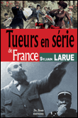 Les tueurs en série de France&nbsp;-&nbsp;Sylvain Larue