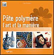 Pâte plymère, l'art et la manière&nbsp;-&nbsp;Sue Heaser