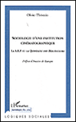 Sociologie d'une institution cinématographique, la SRF et la quinzaine des réalisateurs&nbsp;-&nbsp;Olivier Thévenin, Antoine de Baecque