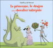 Princesse, le dragon et le chevalier intrépide&nbsp;-&nbsp;Geoffroy de Pennart