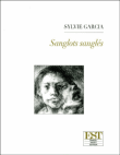 Sanglots sanglés&nbsp;-&nbsp;Sylvie Garcia
