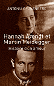 Hannah Arendt et Martin Heidegger : histoire d'un amour&nbsp;-&nbsp;Antonia Grunenberg