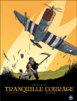 Tranquille courage, Avec un cahier reportage T1&nbsp;-&nbsp;Alexandre Tefenkgi, Olivier Merle