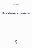 Un chien mort après lui&nbsp;-&nbsp;Jean Rolin