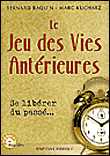 Le jeu des vies antérieures, se libérer du passé&nbsp;-&nbsp;B. Raquin, M. Kucharz