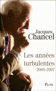 Les années turbulentes, 2005-2007&nbsp;-&nbsp;Jacques Chancel