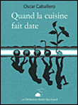 Quand la cuisine fait date&nbsp;-&nbsp;Oscar Caballero