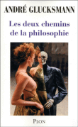 Les deux chemins de la philosophie&nbsp;-&nbsp;André Glucksmann