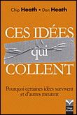 Ces idées qui collent&nbsp;-&nbsp;Chip Heath, Dan Heath