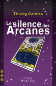Le silence des Arcanes&nbsp;-&nbsp;Thierry Carmes