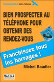 Bien prospecter au téléphone pour obtenir des rendez-vous&nbsp;-&nbsp;Michel Baudier