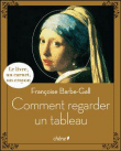 Comment regarder un tableau&nbsp;-&nbsp;Françoise Barbe Gall
