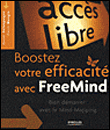 Boostez votre efficacité avec Freemind&nbsp;-&nbsp;Xavier Delengaigne, Pierre Mongin