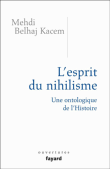 L'esprit du nihilisme&nbsp;-&nbsp;Mehdi Belhaj Kacem
