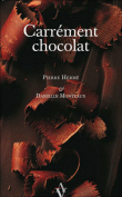 Carrément chocolat&nbsp;-&nbsp;Pierre Hermé, Danielle Monteaux