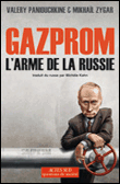 Gazprom, l'arme de la Russie&nbsp;-&nbsp;Valéry Paniouchkine, Mikhaïl Zigar