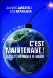 C'est maintenant ! 3 ans pour sauver le monde&nbsp;-&nbsp;Jean-Marc Jancovici, Alain Grandjean