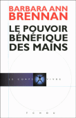 Le pouvoir bénéfique des mains&nbsp;-&nbsp;Barbara Ann Brennan