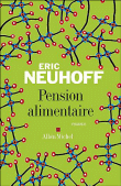 Pension alimentaire&nbsp;-&nbsp;Eric Neuhoff