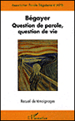 B�gayer : question de parole, question de vie
