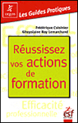 Réussissez vos actions de formation&nbsp;-&nbsp;Frédérique Cuisiniez, Ghuyslaine Roy-Lemarchand