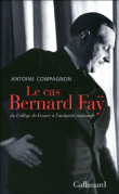 Le cas Bernard Fay&nbsp;-&nbsp;Antoine Compagnon