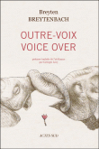 Outre-voix / Voice over&nbsp;-&nbsp;Breyten Breytenbach