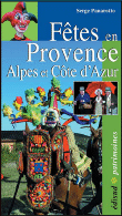 Fêtes en Provence, Alpes et Côte d'Azur&nbsp;-&nbsp;Serge Panarotto