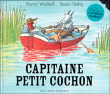 Capitaine petit cochon&nbsp;-&nbsp;Martin Waddell, Susan Varley