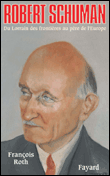 Robert Schuman : du lorrain des frontières au père de l'Europe&nbsp;-&nbsp;François Roth