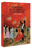 Vertiges du flamenco à la transe&nbsp;-&nbsp;Tony Gatlif