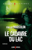 Le cadavre du lac&nbsp;-&nbsp;Phillip M. Margolin