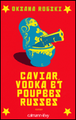 Caviar, vodka et poupées russes&nbsp;-&nbsp;Oksana Robski