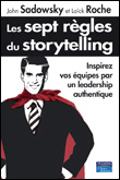 Les sept règles du storytelling&nbsp;-&nbsp;Loïck Roche, John Sadowsky