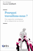 Pourquoi travaillons-nous ?&nbsp;-&nbsp;Danièle Linhart