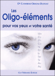Les oligo-éléments pour la sante de vos yeux&nbsp;-&nbsp;Catherine Orsoni-Dupont