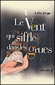 Le vent qui siffle dans les grues&nbsp;-&nbsp;Lidia Jorge