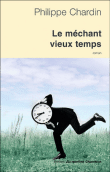 Le méchant vieux temps&nbsp;-&nbsp;Philippe Chardin